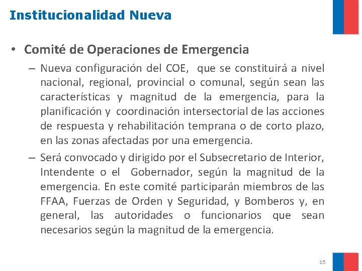 Institucionalidad Nueva • Comité de Operaciones de Emergencia – Nueva configuración del COE, que
