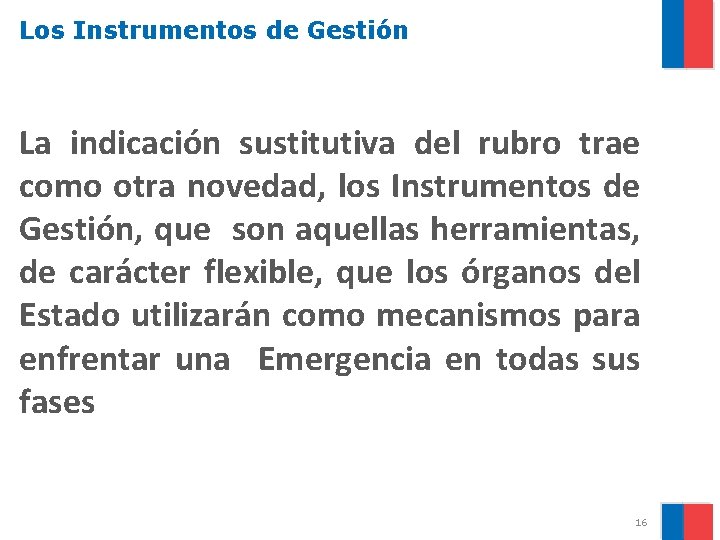 Los Instrumentos de Gestión La indicación sustitutiva del rubro trae como otra novedad, los