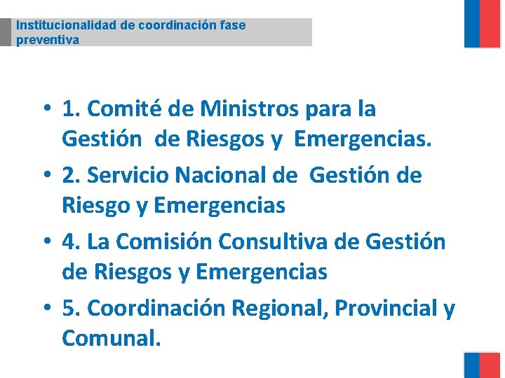 Institucionalidad de coordinación fase preventiva • 1. Comité de Ministros para la Gestión de