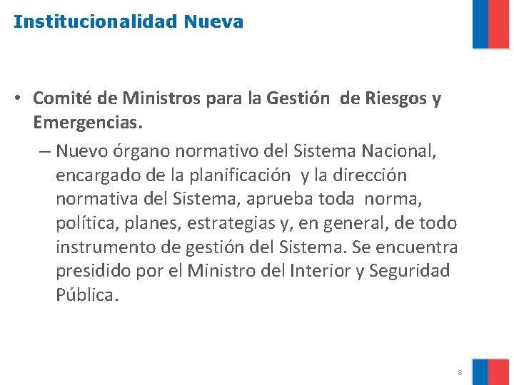 Institucionalidad Nueva • Comité de Ministros para la Gestión de Riesgos y Emergencias. –