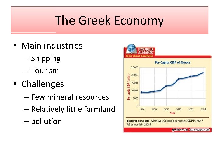 The Greek Economy • Main industries – Shipping – Tourism • Challenges – Few