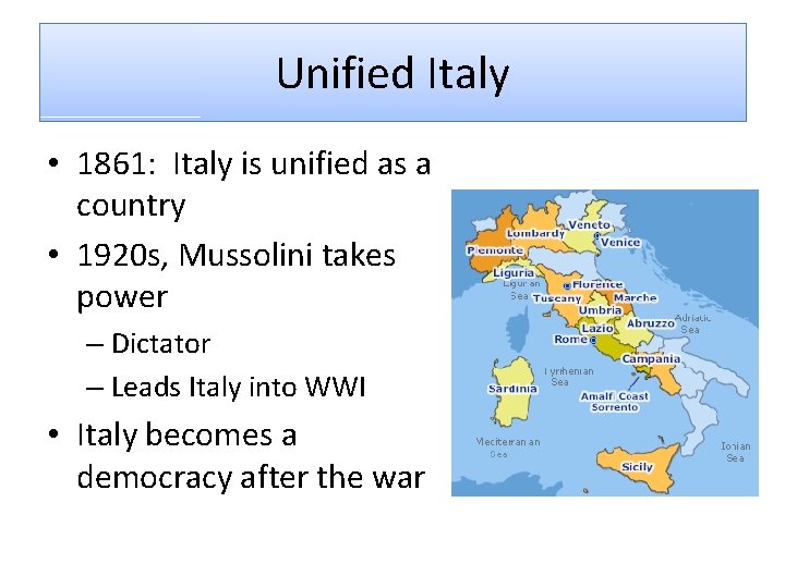 Unified Italy • 1861: Italy is unified as a country • 1920 s, Mussolini Unified Italy • 1861: Italy is unified as a country • 1920 s, Mussolini