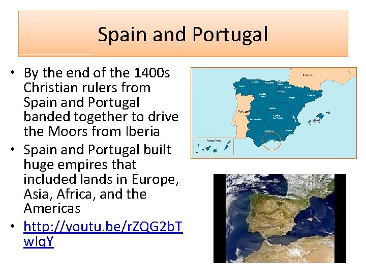 Spain and Portugal • By the end of the 1400 s Christian rulers from