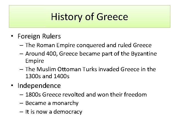 History of Greece • Foreign Rulers – The Roman Empire conquered and ruled Greece