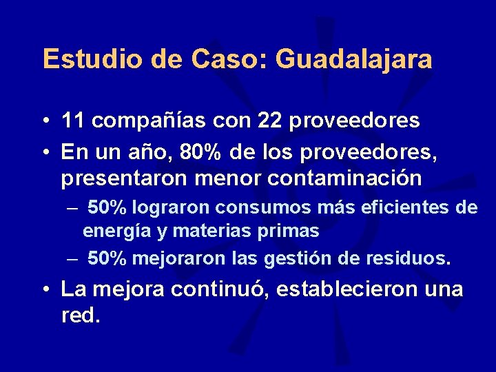 Estudio de Caso: Guadalajara • 11 compañías con 22 proveedores • En un año,