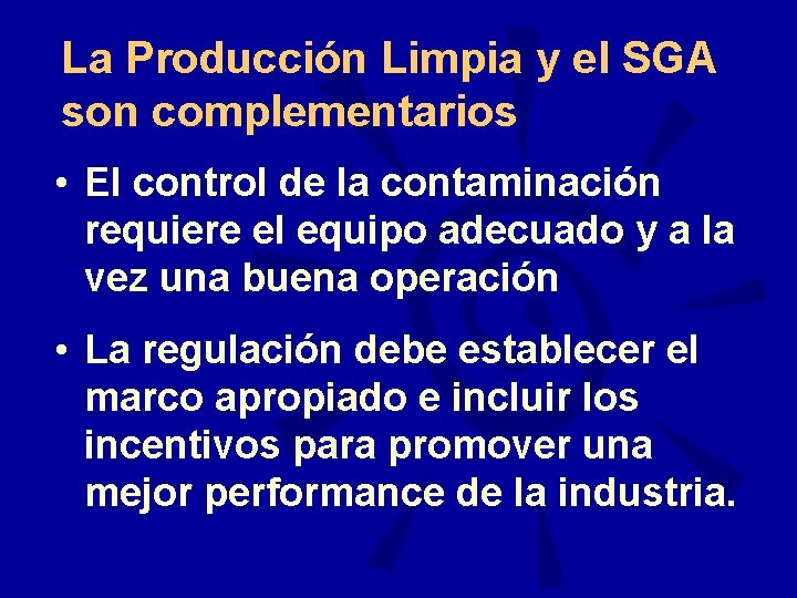 La Producción Limpia y el SGA son complementarios • El control de la contaminación