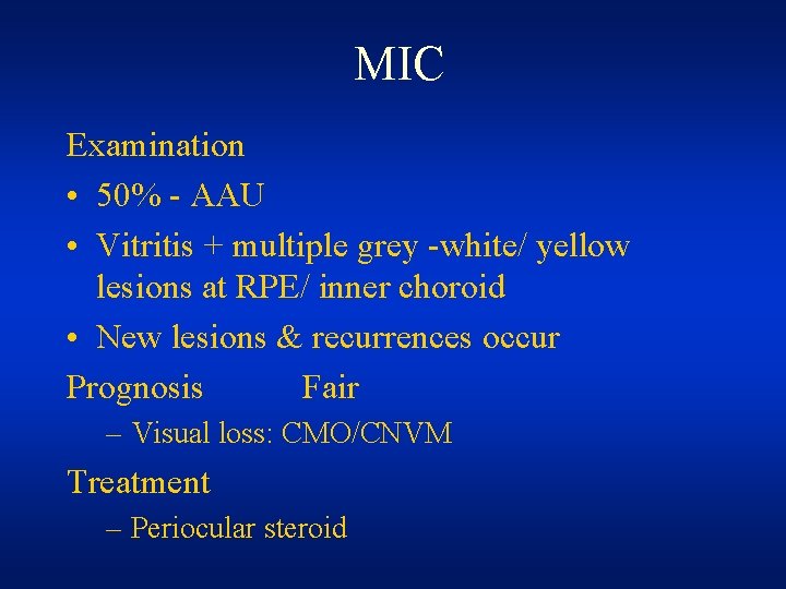 MIC Examination • 50% - AAU • Vitritis + multiple grey -white/ yellow lesions MIC Examination • 50% - AAU • Vitritis + multiple grey -white/ yellow lesions