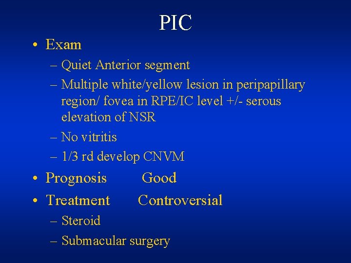 PIC • Exam – Quiet Anterior segment – Multiple white/yellow lesion in peripapillary region/ PIC • Exam – Quiet Anterior segment – Multiple white/yellow lesion in peripapillary region/