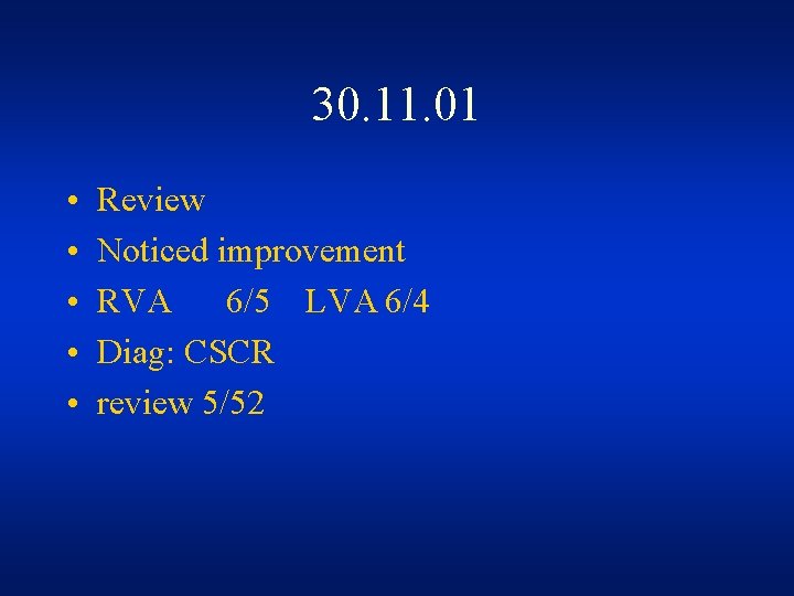 30. 11. 01 • • • Review Noticed improvement RVA 6/5 LVA 6/4 Diag: 30. 11. 01 • • • Review Noticed improvement RVA 6/5 LVA 6/4 Diag: