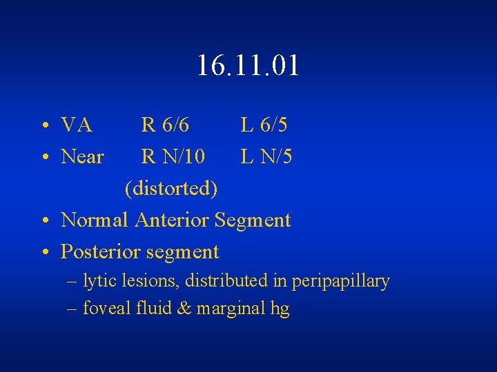 16. 11. 01 • VA • Near R 6/6 L 6/5 R N/10 L 16. 11. 01 • VA • Near R 6/6 L 6/5 R N/10 L