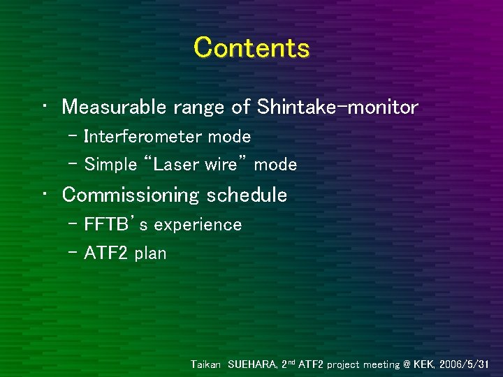 Contents • Measurable range of Shintake-monitor – Interferometer mode – Simple “Laser wire” mode