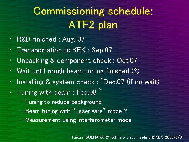 Commissioning schedule: ATF 2 plan • • • R&D finished : Aug. 07 Transportation