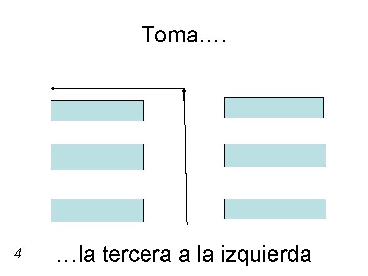 Toma…. 4 …la tercera a la izquierda 