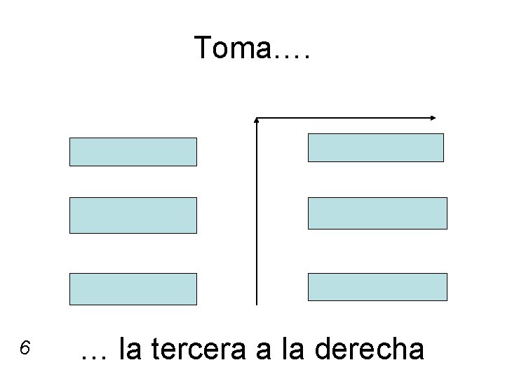 Toma…. 6 … la tercera a la derecha 