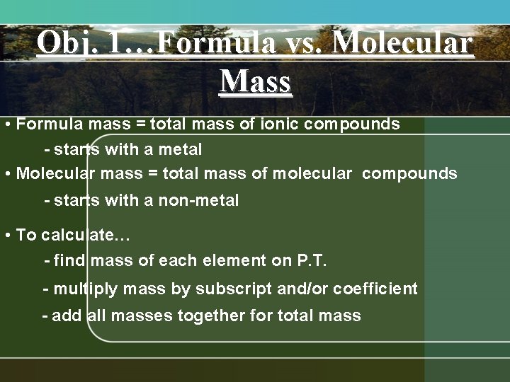 Obj. 1…Formula vs. Molecular Mass • Formula mass = total mass of ionic compounds Obj. 1…Formula vs. Molecular Mass • Formula mass = total mass of ionic compounds