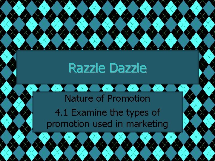 Razzle Dazzle Nature of Promotion 4. 1 Examine the types of promotion used in