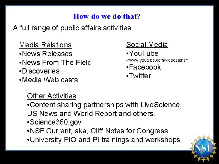 How do we do that? A full range of public affairs activities. Media Relations
