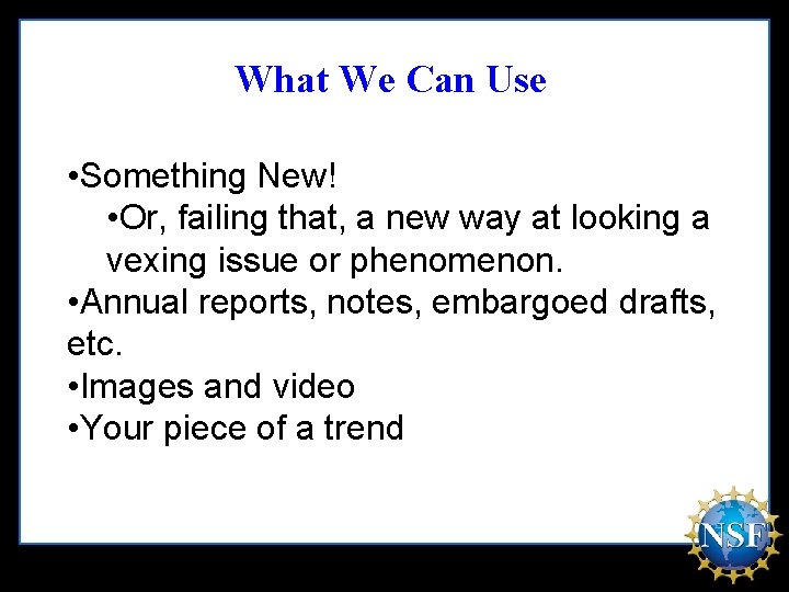 What We Can Use • Something New! • Or, failing that, a new way