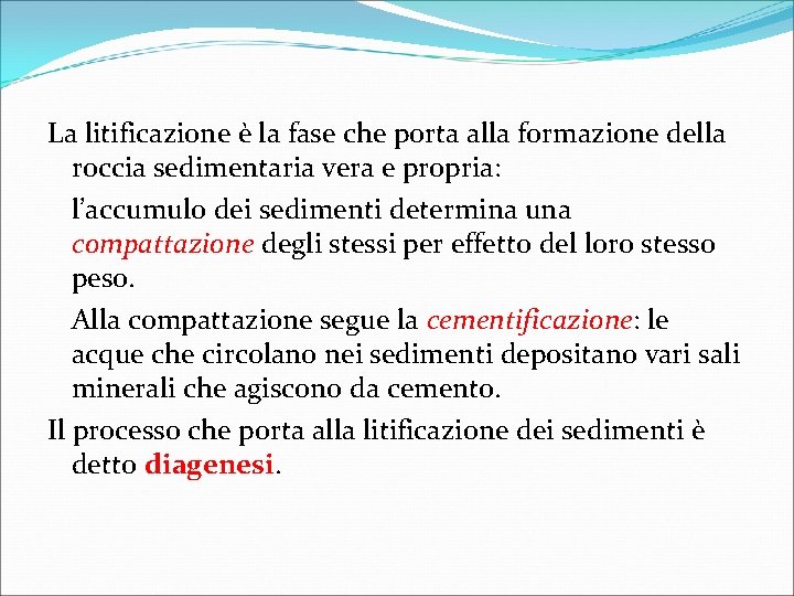 La litificazione è la fase che porta alla formazione della roccia sedimentaria vera e