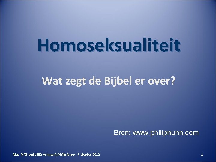 Homoseksualiteit Wat zegt de Bijbel er over? Bron: www. philipnunn. com Met MP 3