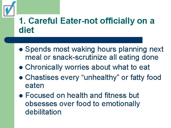 1. Careful Eater-not officially on a diet Spends most waking hours planning next meal