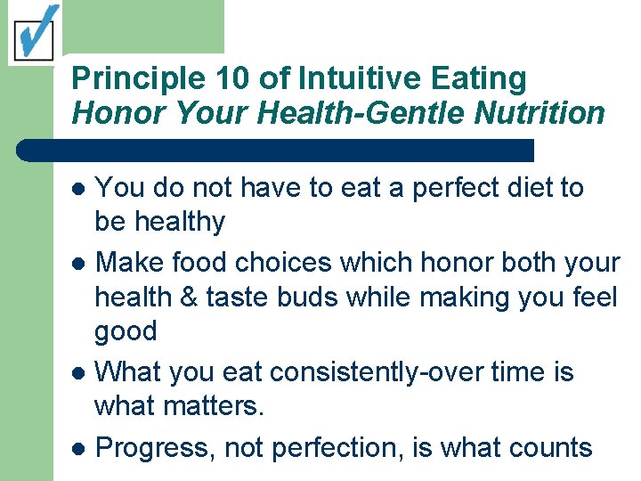 Principle 10 of Intuitive Eating Honor Your Health-Gentle Nutrition You do not have to