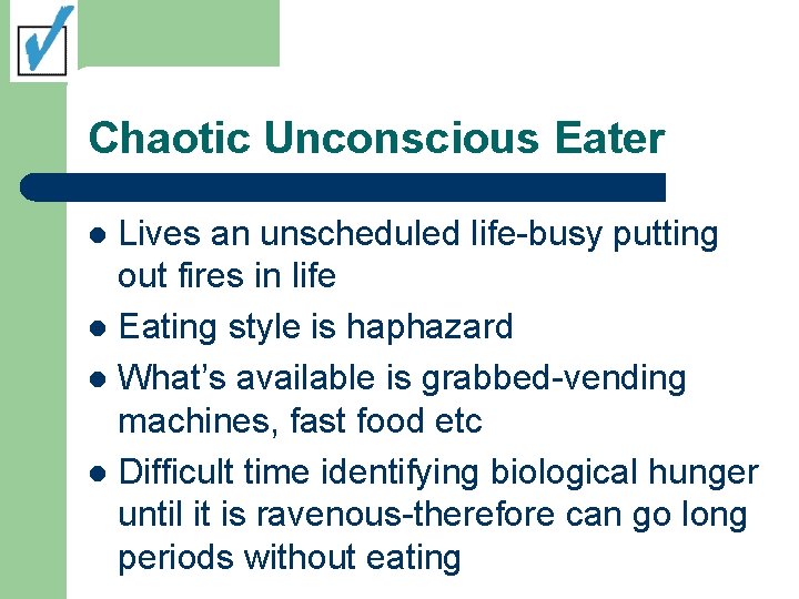 Chaotic Unconscious Eater Lives an unscheduled life-busy putting out fires in life l Eating