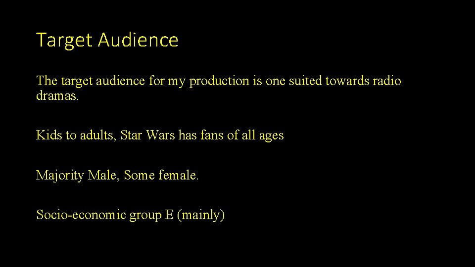 Target Audience The target audience for my production is one suited towards radio dramas.