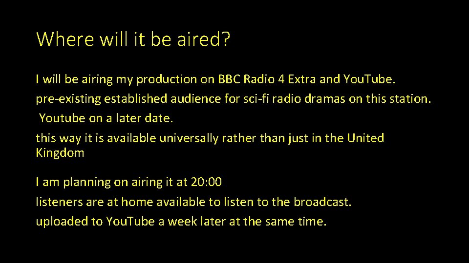 Where will it be aired? I will be airing my production on BBC Radio