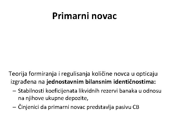 Primarni novac Teorija formiranja i regulisanja količine novca u opticaju izgrađena na jednostavnim bilansnim