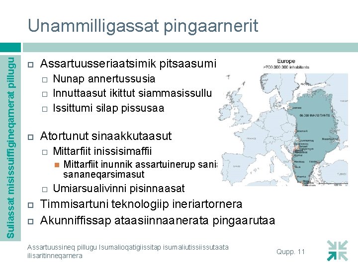 Suliassat misissuiffigineqarnerat pillugu Unammilligassat pingaarnerit Assartuusseriaatsimik pitsaasumik qulakkeerinissaq Nunap annertussusia Innuttaasut ikittut siammasissullu Issittumi