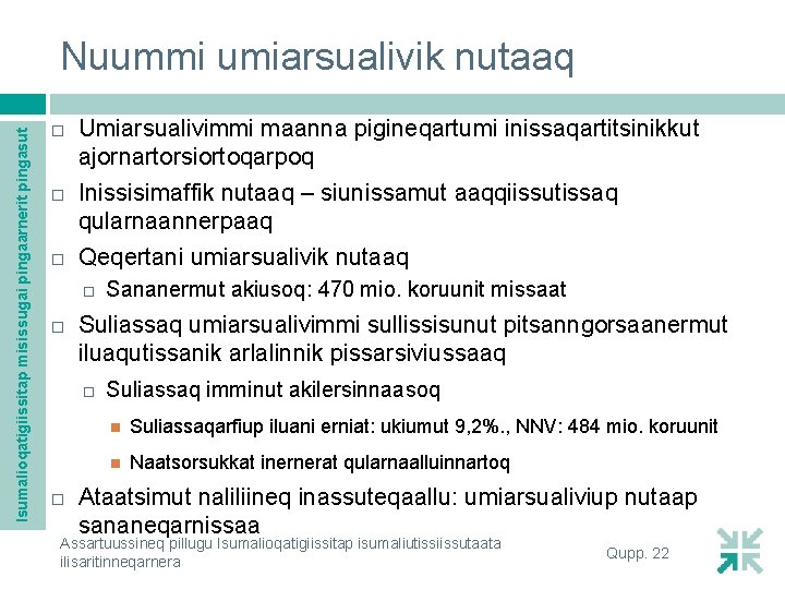 Isumalioqatigiissitap misissugai pingaarnerit pingasut Nuummi umiarsualivik nutaaq Umiarsualivimmi maanna pigineqartumi inissaqartitsinikkut ajornartorsiortoqarpoq Inissisimaffik nutaaq