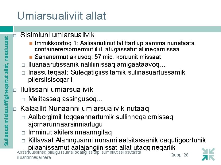 Suliassat misissuiffigineqartut allat, nassiussat Umiarsualiviit allat Sisimiuni umiarsualivik Iluanaarutissanik naliliinissaq amigaataavoq… Inassuteqaat: Suleqatigiissitamik sulinasuartussamik