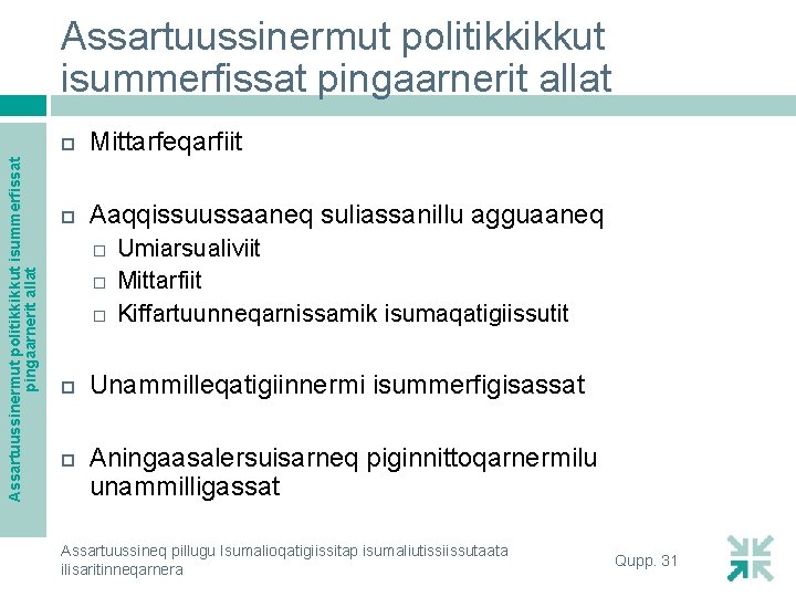 Assartuussinermut politikkikkut isummerfissat pingaarnerit allat Mittarfeqarfiit Aaqqissuussaaneq suliassanillu agguaaneq Umiarsualiviit Mittarfiit Kiffartuunneqarnissamik isumaqatigiissutit Unammilleqatigiinnermi