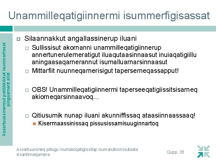 Unammilleqatigiinnermi isummerfigisassat Assartuussinermut politikkikkut isummerfissat pingaarnerit allat Silaannakkut angallassinerup iluani Sullissisut akornanni unammilleqatigiinnerup annertunerulerneratigut