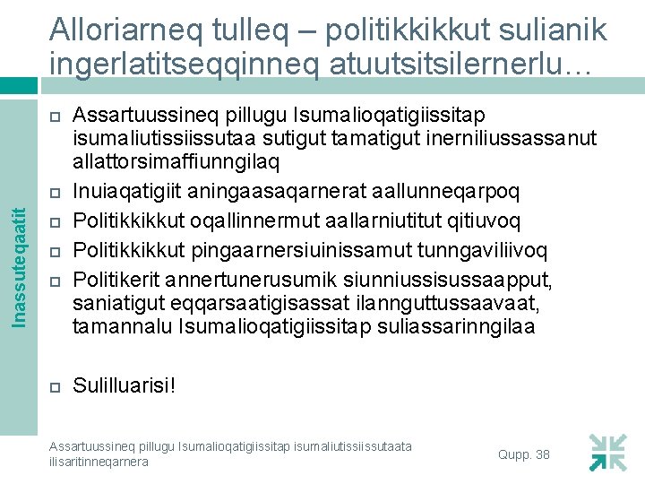 Alloriarneq tulleq – politikkikkut sulianik ingerlatitseqqinneq atuutsitsilernerlu… Inassuteqaatit Assartuussineq pillugu Isumalioqatigiissitap isumaliutissiissutaa sutigut tamatigut