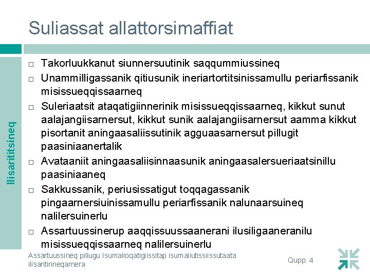 Suliassat allattorsimaffiat Ilisarititsineq Takorluukkanut siunnersuutinik saqqummiussineq Unammilligassanik qitiusunik ineriartortitsinissamullu periarfissanik misissueqqissaarneq Suleriaatsit ataqatigiinnerinik misissueqqissaarneq,