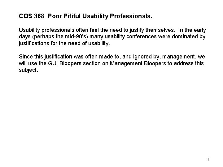 COS 368 Poor Pitiful Usability Professionals. Usability professionals often feel the need to justify