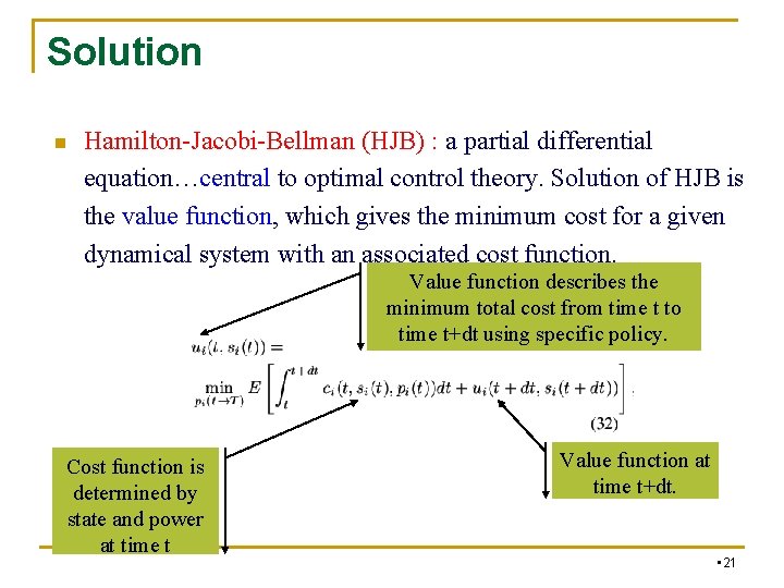 Solution n Hamilton-Jacobi-Bellman (HJB) : a partial differential equation…central to optimal control theory. Solution Solution n Hamilton-Jacobi-Bellman (HJB) : a partial differential equation…central to optimal control theory. Solution