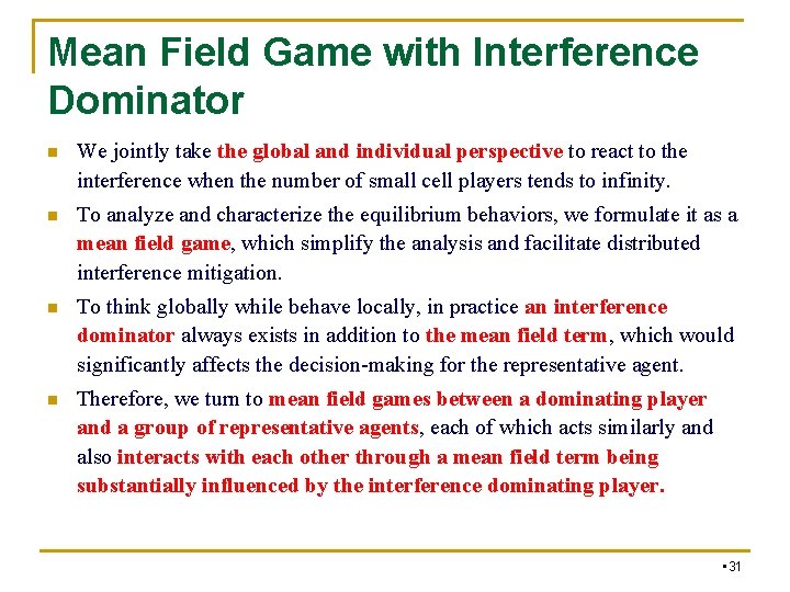 Mean Field Game with Interference Dominator n We jointly take the global and individual Mean Field Game with Interference Dominator n We jointly take the global and individual