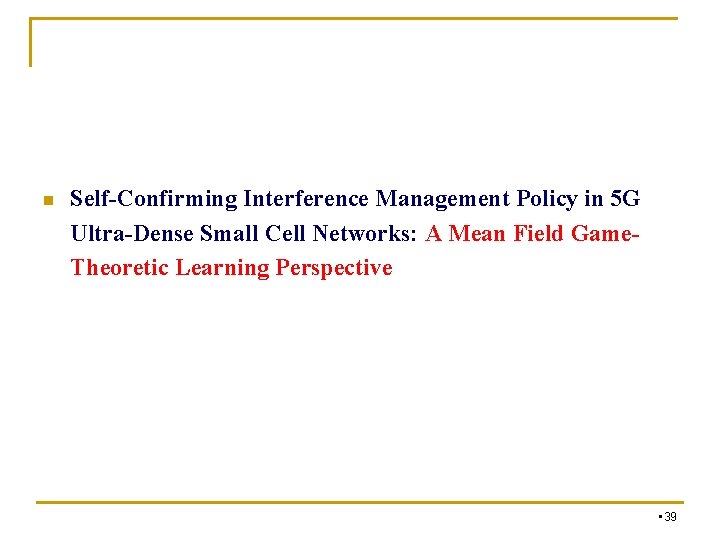 n Self-Confirming Interference Management Policy in 5 G Ultra-Dense Small Cell Networks: A Mean n Self-Confirming Interference Management Policy in 5 G Ultra-Dense Small Cell Networks: A Mean