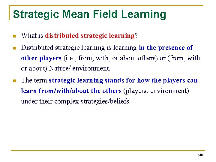 Strategic Mean Field Learning n What is distributed strategic learning? n Distributed strategic learning Strategic Mean Field Learning n What is distributed strategic learning? n Distributed strategic learning