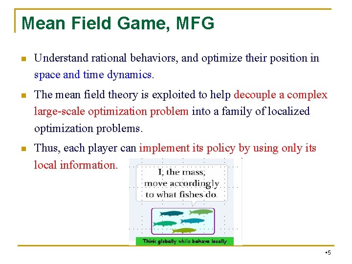 Mean Field Game, MFG n Understand rational behaviors, and optimize their position in space Mean Field Game, MFG n Understand rational behaviors, and optimize their position in space