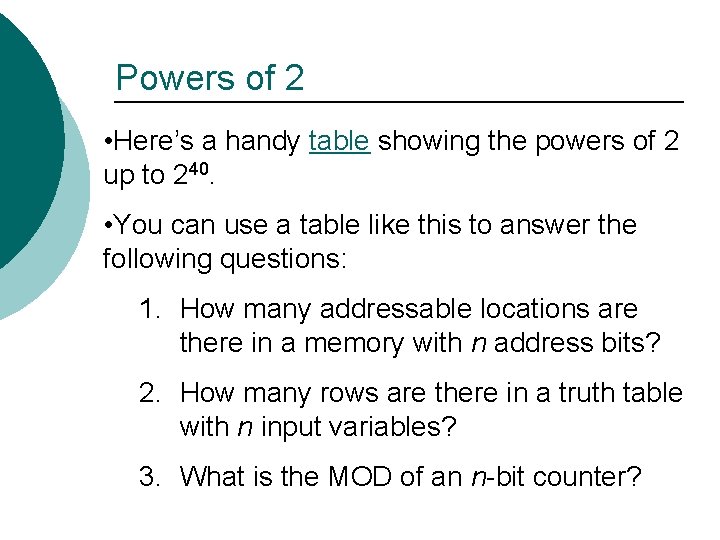 Powers of 2 • Here’s a handy table showing the powers of 2 up