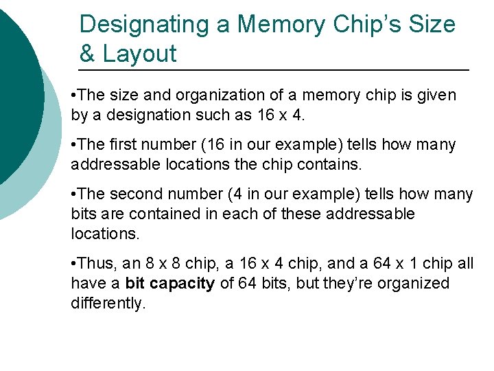 Designating a Memory Chip’s Size & Layout • The size and organization of a