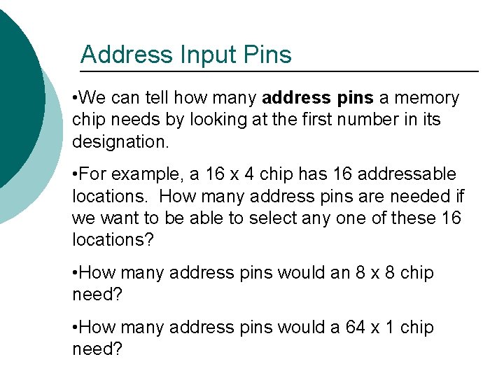 Address Input Pins • We can tell how many address pins a memory chip