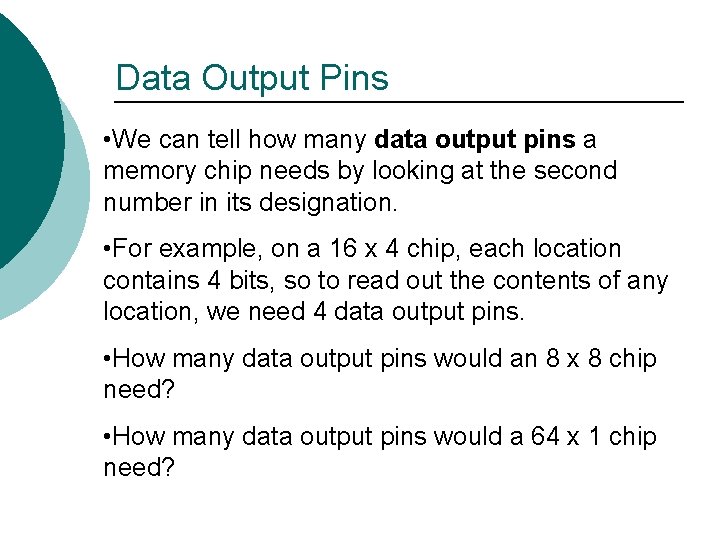 Data Output Pins • We can tell how many data output pins a memory