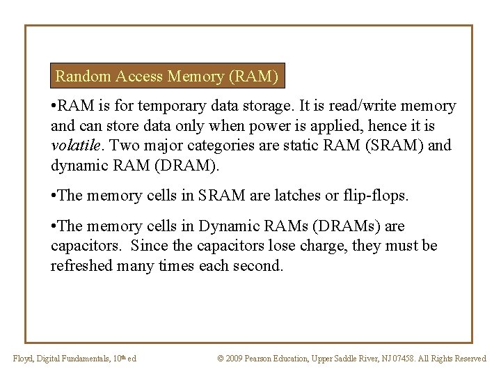 Random Access Memory (RAM) • RAM is for temporary data storage. It is read/write