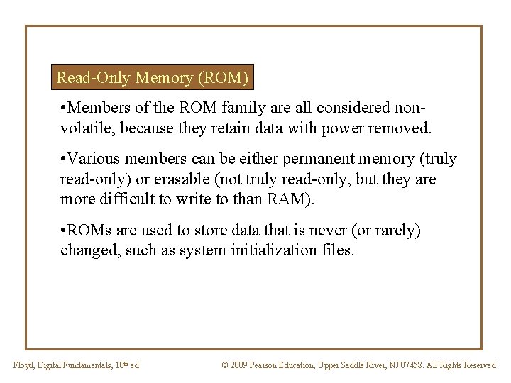 Read-Only Memory (ROM) • Members of the ROM family are all considered nonvolatile, because