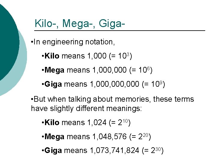 Kilo-, Mega-, Giga • In engineering notation, • Kilo means 1, 000 (= 103)